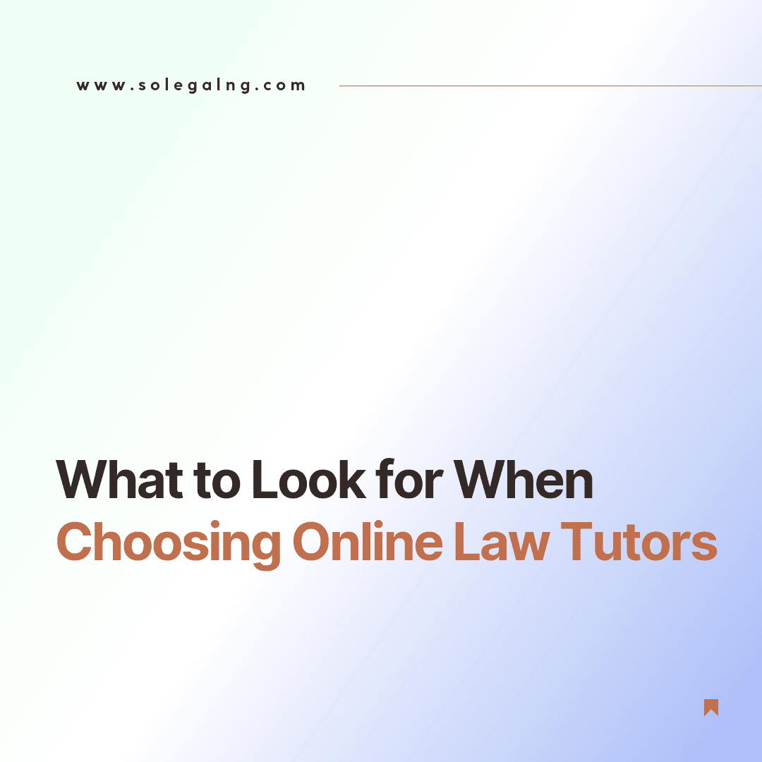 5 Important Things to Look for When Choosing Online Law Tutors SOLegalng